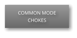 COMMON MODE CHOKES