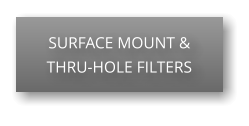 SURFACE MOUNT & THRU-HOLE FILTERS