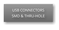 USB CONNECTORS SMD & THRU-HOLE