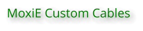MoxiE Custom Cables