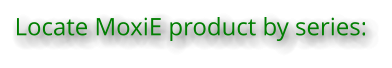 Locate MoxiE product by series: