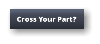 Cross Your Part?