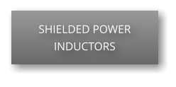SHIELDED POWER INDUCTORS