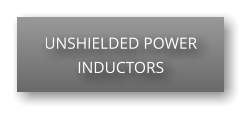 UNSHIELDED POWER INDUCTORS