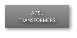 ADSL  TRANSFORMERS