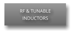 RF & TUNABLE INDUCTORS