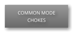 COMMON MODE CHOKES
