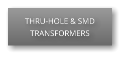 THRU-HOLE & SMD TRANSFORMERS