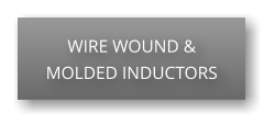 WIRE WOUND & MOLDED INDUCTORS