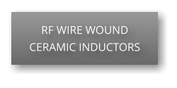 RF WIRE WOUND CERAMIC INDUCTORS