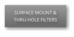 SURFACE MOUNT & THRU-HOLE FILTERS