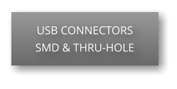 USB CONNECTORS SMD & THRU-HOLE