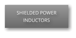 SHIELDED POWER INDUCTORS