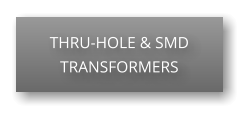 THRU-HOLE & SMD TRANSFORMERS