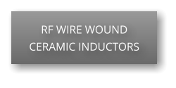 RF WIRE WOUND CERAMIC INDUCTORS