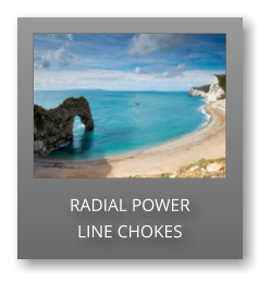 RADIAL POWER LINE CHOKES
